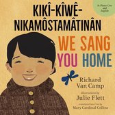 We Sang You Home / Ka Kiweh Nikamostamatinan