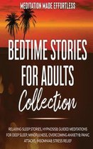 Bedtime Stories for Adults Collection Relaxing Sleep Stories, Hypnosis & Guided Meditations for Deep Sleep, Mindfulness, Overcoming Anxiety, Panic Attacks, Insomnia & Stress Relief