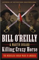 Bill O'Reilly's Killing Series- Killing Crazy Horse