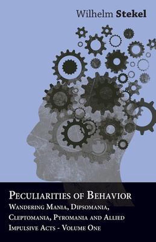 Peculiarities of Behavior - Wandering Mania, Dipsomania, Cle ... - cover