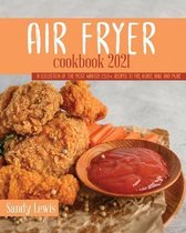 Air Fryer Cookbook 2021