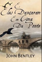 E Eles Dancaram Em Cima Da Ponte