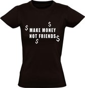 Make money, not friends Dames t-shirt | crimineel |gangster | cadeau | Zwart