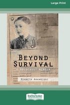 Beyond Survival: A Holocaust memoir (16pt Large Print Edition)