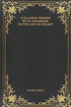 Icelandic Primer with Grammar, Notes and Glossary