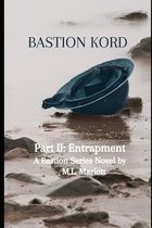 Bastion Kord Part II: Entrapment