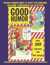 Good Humor (But It Ain't Ice Cream): Volume 1 Readers Collection: Gwandanaland Comics Nostalgia Series #5-A