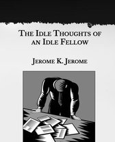 The Idle Thoughts of an Idle Fellow