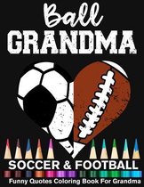 Ball Grandma Soccer Football Funny Quotes Coloring Book For Grandma