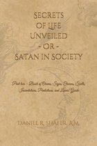 Secrets of Life Unveiled - Or - Satan in Society