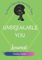 For Anyone Raised By Narcissistic Parent: Unbreakable You