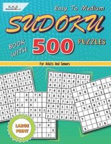 Sudoku Book With 500 Easy To Medium Large Print Puzzles For Adults And Seniors