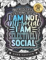 Introverts Coloring Book: I Am Not Anti Social I Am Selectively Social