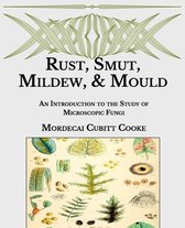 Rust, Smut, Mildew, & Mould