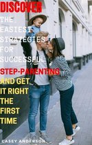 Discover The Easiest Strategies For Successful Step Parenting And Get It Right The First Time
