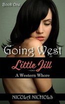 Little Jill: A Western Whore 1 - Going West (Book 1 of "Little Jill: A Western Whore")