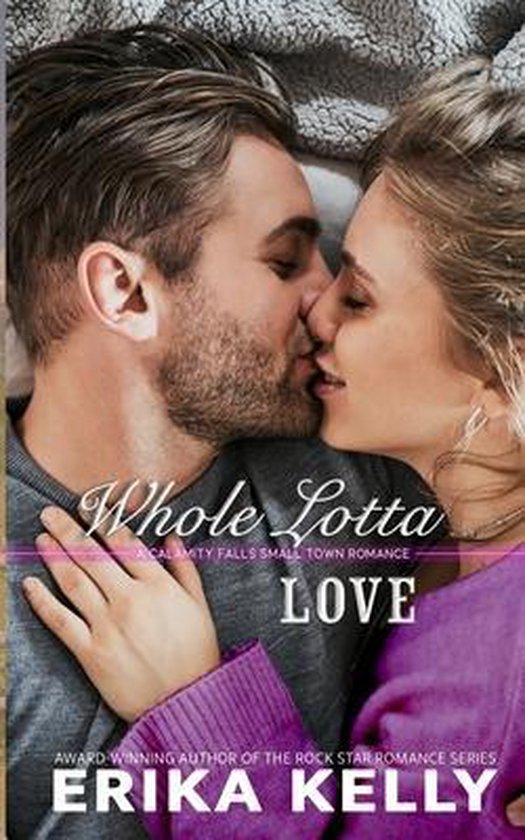 A Calamity Falls Small Town Romance Novel- Whole Lotta Love - cover