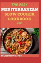 The Easy Mediterranean Slow Cooker Cookbook 2021