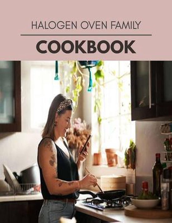 Halogen Oven Family Cookbook, Gabrielle Hart 9798704422815 Boeken