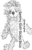 Sammy Sloth Slurps Soup