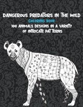 Dangerous Predators In The Wild - Coloring Book - 100 Animals designs in a variety of intricate patterns