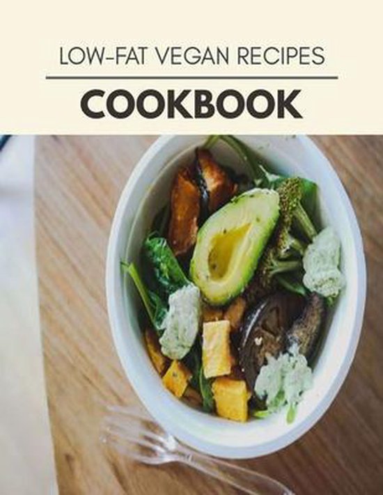 Lowfat Vegan Recipes Cookbook, Katherine Campbell 9798704466970