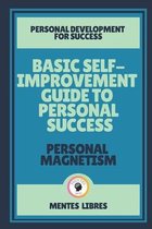 Basic Self-Improvement Guide to Personal Success-Personal Magnetism
