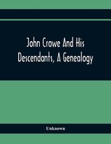 John Crowe And His Descendants, A Genealogy