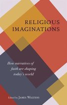 Religious Imaginations – How Narratives of Faith are Shaping Today′s World