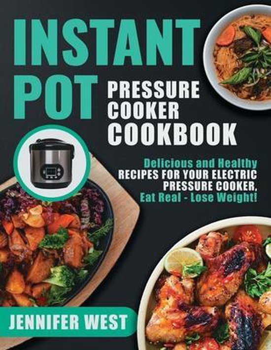 Instant Pot Pressure Cooker Cookbook, Jennifer West 9781990059971 Boeken