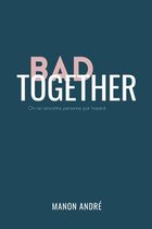 Bad Together