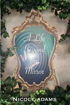 A Life Beyond the Mirror