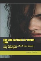 New Look Hairstyles For Women- 2021.