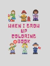 When I Grow Up Coloring Book