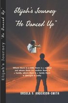 Elijah's Journey-He Danced Up