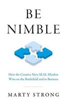 Be Nimble – How the Navy SEAL Mindset Wins on the Battlefield and in Business