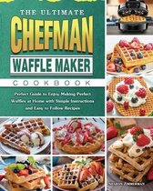 The Ultimate Chefman Waffle Maker Cookbook