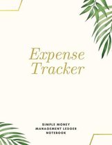 Expense Tracker Simple Money Management Ledger Notebook: Budget Planner - Optimal Format (8,5 x 11) Ledger Journal - Logbook