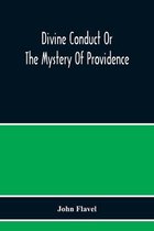 DIVINE CONDUCT OR THE MYSTERY OF PROVIDE