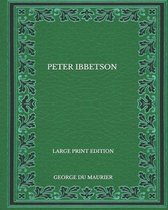 Peter Ibbetson - Large Print Edition