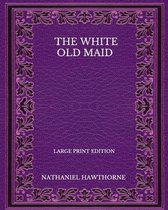 The White Old Maid - Large Print Edition