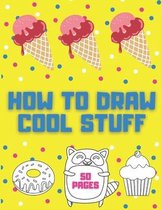 How to Draw Cool Stuff