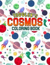 Toddler's COSMOS Coloring Book: Fun Coloring Activity with Galaxy, Solar Systems, Planets, Space Objects & more for Toddler/ Preschooler and Kids - Ages