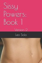 Sissy Powers: Book 1