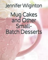 Mug Cakes and Other Small-Batch Desserts