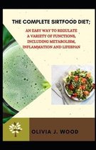 The Complete Sirtfood Diet; An Easy Way to Regulate a Variety of Functions Including Metabolism, Inflammation and Lifespan