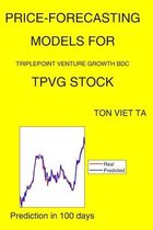 Price-Forecasting Models for Triplepoint Venture Growth Bdc TPVG Stock