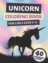 Unicorn Coloring Book For Girls Ages 8-12: Cute Unicorns Colouring Pages: Stress Relief And Relaxation