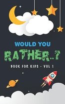 Would You Rather Book For Kids - Volume 1