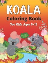 KOALA Coloring Book For Kids Ages 6-12